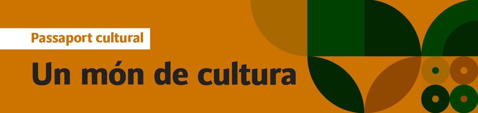 Passaport cultural. Un món de cultura